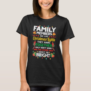 Family Members Are Like Christmas Lights Funny Chr T-Shirt