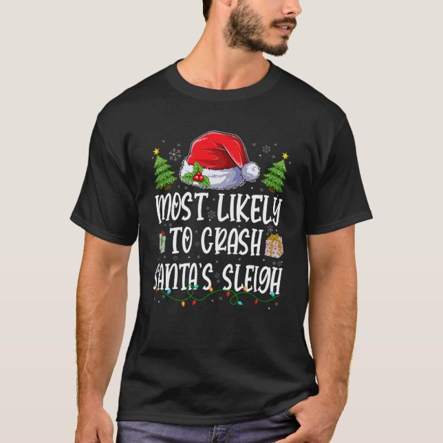 Family Most Likely To Crash Santa s Sleigh Santa H T-Shirt (Front)