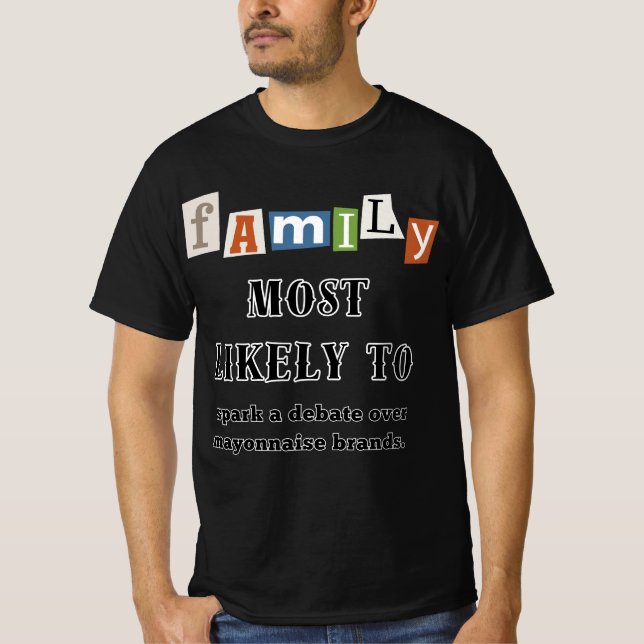 Family "Most Likely To" debate over Mayo T-Shirt (Front)