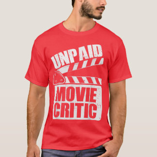 Family Movie NightMovie Party Unpaid Movie Critic T-Shirt