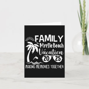 Family Myrtle Beach 2025 Making Memories Together  Card