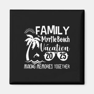 Family Myrtle Beach 2025 Making Memories Together Magnet