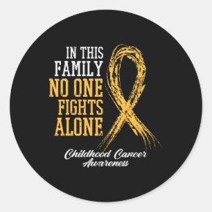 Family Nobody Fights Childhood Cancer Alone Ribbon Classic Round Sticker