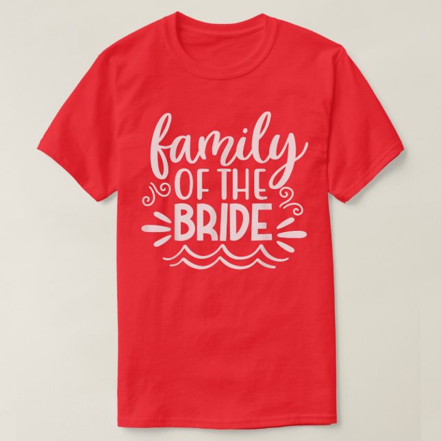 Family Of The Bride For Wedding Party Matching481 T-Shirt (Design Front)