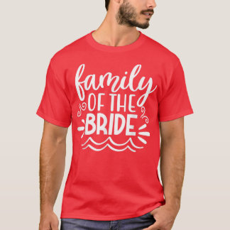 Family Of The Bride For Wedding Party Matching481 T-Shirt