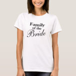 Family of the bride t shirts | Customisable<br><div class="desc">Elegant Family of the bride t shirts | Customisable design. Cute idea for wedding or bachelorette party.  Black and white colours can be changed.  Customisable for all family members and groom. Examples: Mother of the Bride. Father of the Bride. Brother of the bride. Sister of the bride.</div>