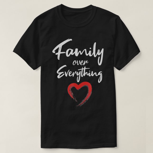 Family over everything  T-Shirt (Design Front)