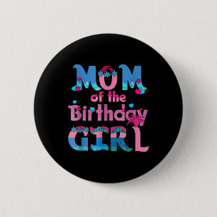 Family Party Decorations Mum Of The Birthday Girl 6 Cm Round Badge