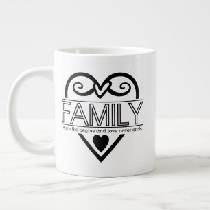 Family Quote – “Where Life Begins and Love Never E Large Coffee Mug