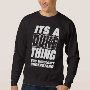 Family Quotes Its A Duke Thing You Wouldn't Unders Sweatshirt