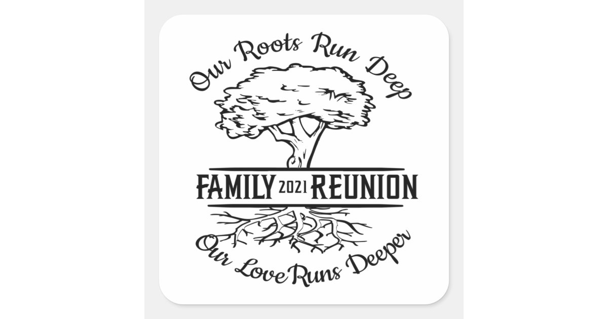 Family Reunion 2021 Our Roots Run Deep Tree Square Sticker | Zazzle