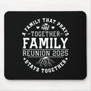 Family Reunion 2025 A Family That Prays Together S Mouse Pad