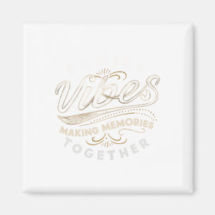 Family Reunion 2025 Family Vibes Making Memories M Magnet