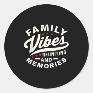 Family Reunion 2025 Family Vibes Reuniting Making Classic Round Sticker