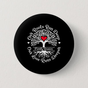 Family Reunion 2025 Our Roots Run Deep Our Love Ru 6 Cm Round Badge