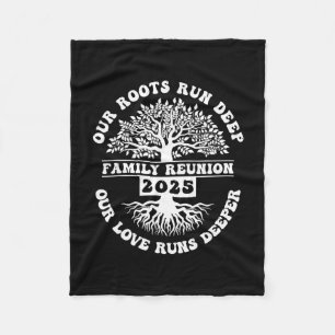 Family Reunion 2025 Our Roots Run Deep Our Love Ru Fleece Blanket
