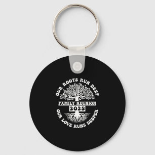 Family Reunion 2025 Our Roots Run Deep Our Love Ru Key Ring