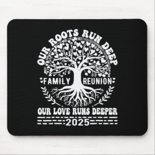 Family Reunion 2025 Our Roots Run Deep Our Love Ru Mouse Pad