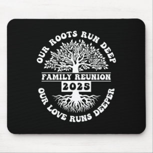 Family Reunion 2025 Our Roots Run Deep Our Love Ru Mouse Pad