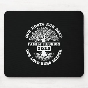Family Reunion 2025 Our Roots Run Deep Our Love Ru Mouse Pad