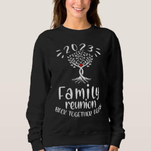 Family Reunion Back Together Again Family Reunion  Sweatshirt