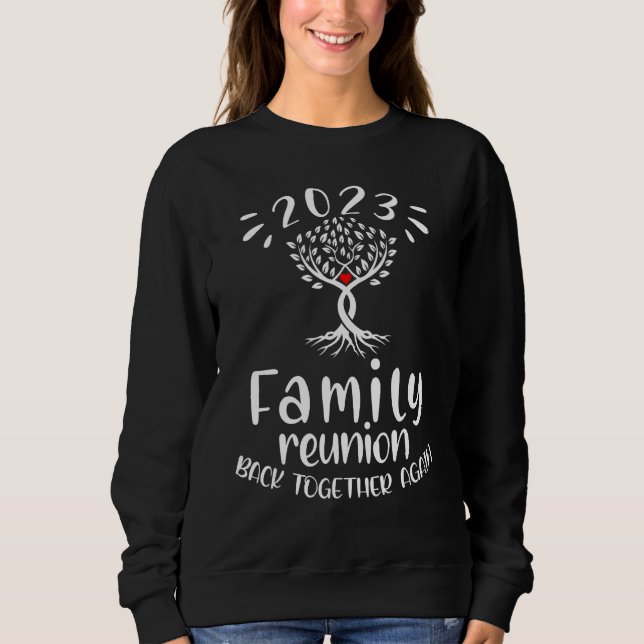 Family Reunion Back Together Again Family Reunion  Sweatshirt (Front)