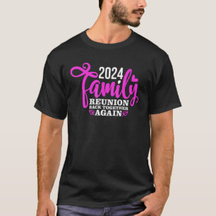 Family Reunion Back Together Again Family T-Shirt
