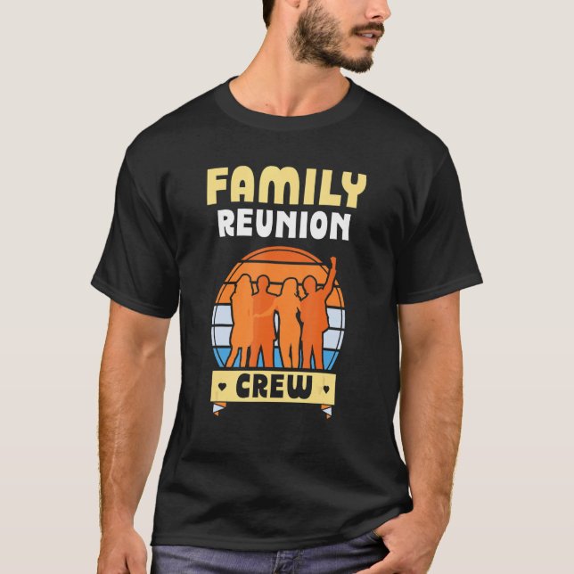 Family Reunion Crew Meeting Families Gathering T-Shirt (Front)