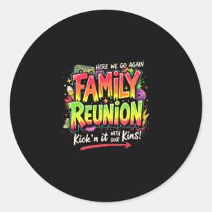 Family Reunion Gathering Trip Kickin’ It With The Classic Round Sticker