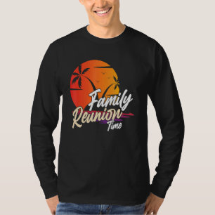 Family Reunion Time Gathering Meeting Families T-Shirt