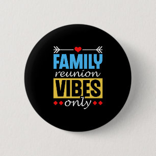Family reunion vibes only gathering families 6 cm round badge