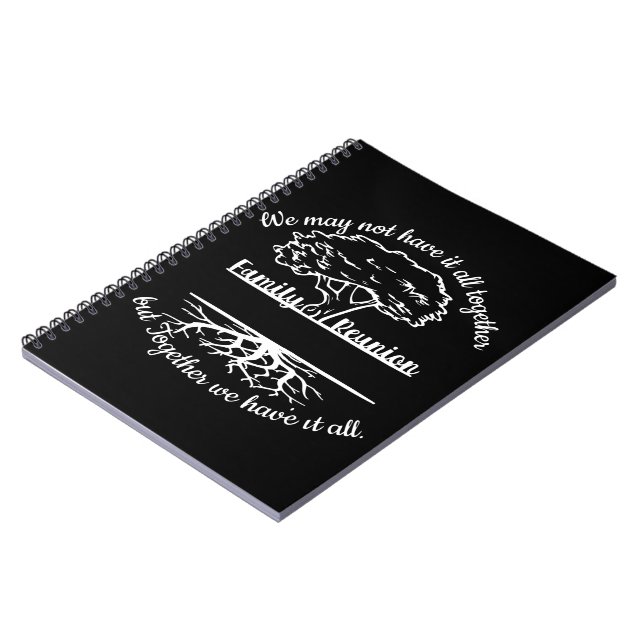 Family Reunion We may not have it all Notebook (Left Side)