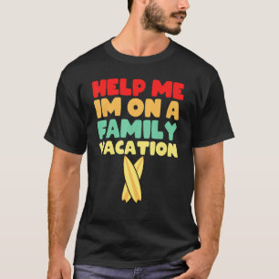 Family Road Trip For 2022 Help Me I'm On Family Va T-Shirt
