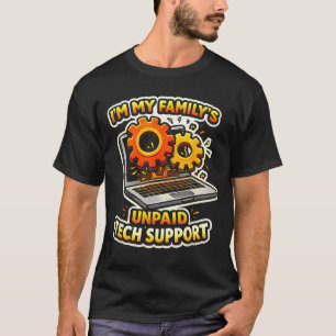 Family’s unpaid tech support funny tech nerdFamily T-Shirt