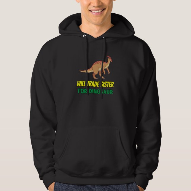 Family Siblings Love Brother Trade Sister For Dino Hoodie (Front)