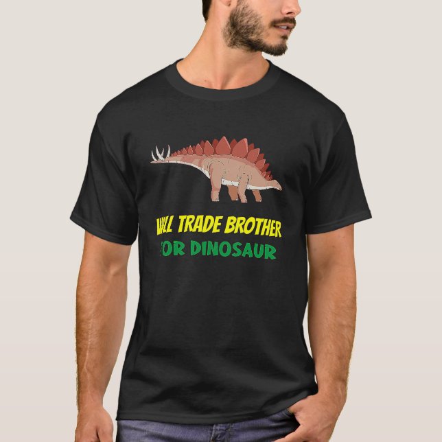 Family Siblings Love Sister Trade Brother For Dino T-Shirt (Front)