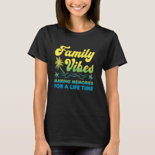 Family Summer Vibes Making Memories Family Reunion T-Shirt