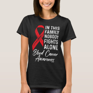 Family Support Blood Cancer Awareness Cancer Aware T-Shirt