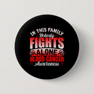 Family Support Nobody Fights Alone Blood Cancer Aw 6 Cm Round Badge