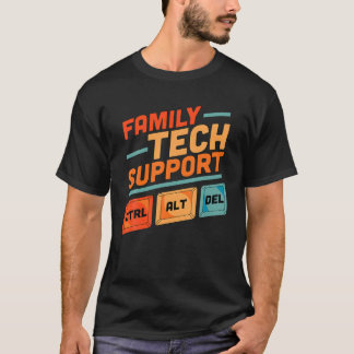 Family Tech Support Ctrl Alt Del Control Alt Delet T-Shirt