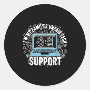 Family Tech Suprt Unpaid Laptop Programmer Funny I Classic Round Sticker
