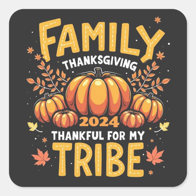 Family Thanksgiving 2024 Thankful for My Tribe Square Sticker (Front)
