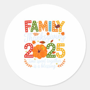 Family Thanksgiving 2025 Time Spent Together Bless Classic Round Sticker
