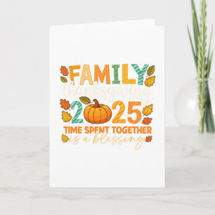 Family Thanksgiving 2025 Time Spent Together Is A Card