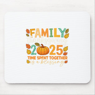 Family Thanksgiving 2025 Time Spent Together Is A Mouse Pad