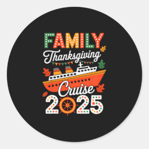 Family Thanksgiving Cruise 2025 Vacation Trip Ship Classic Round Sticker