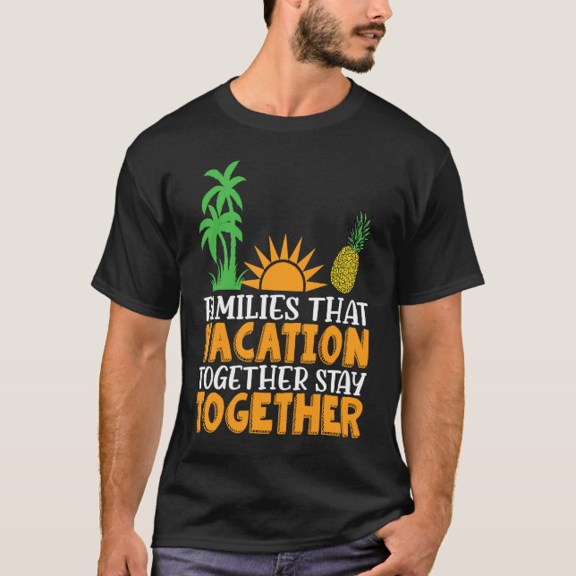 Family that Vacation together stay together Matchi T-Shirt (Front)