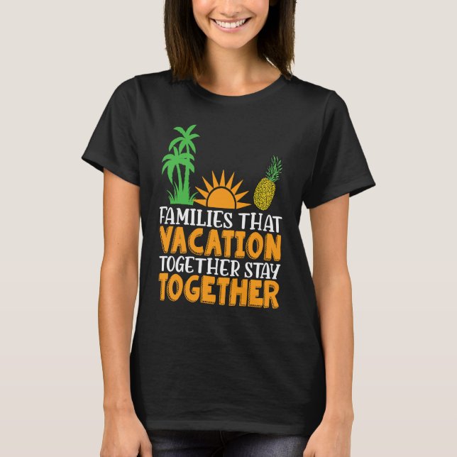 Family that Vacation together stay together Matchi T-Shirt (Front)