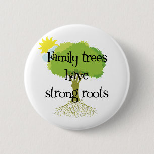 Family Trees Have Strong Roots 6 Cm Round Badge