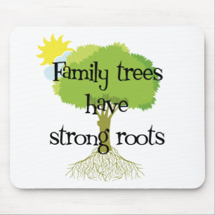 Family Trees Have Strong Roots Mouse Pad